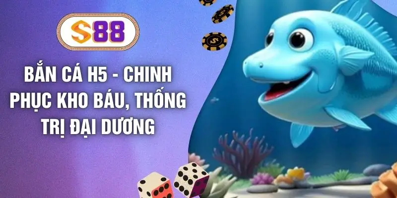 Bắn Cá H5 - Chinh Phục Kho Báu, Thống Trị Đại Dương