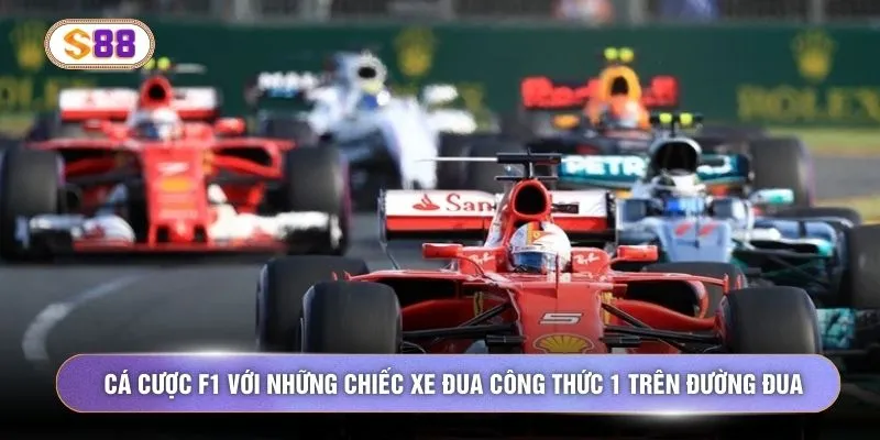Cá cược f1 với những chiếc xe đua công thức 1 trên đường đua