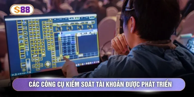 Các công cụ kiểm soát tài khoản được phát triển