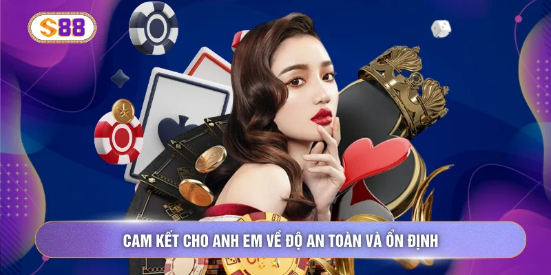 Cam kết cho anh em về độ an toàn và ổn định