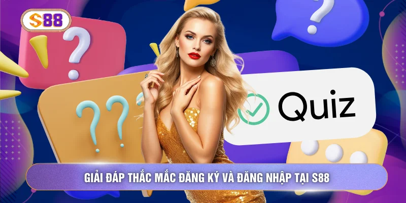 Giải đáp thắc mắc đăng ký và đăng nhập tại S88
