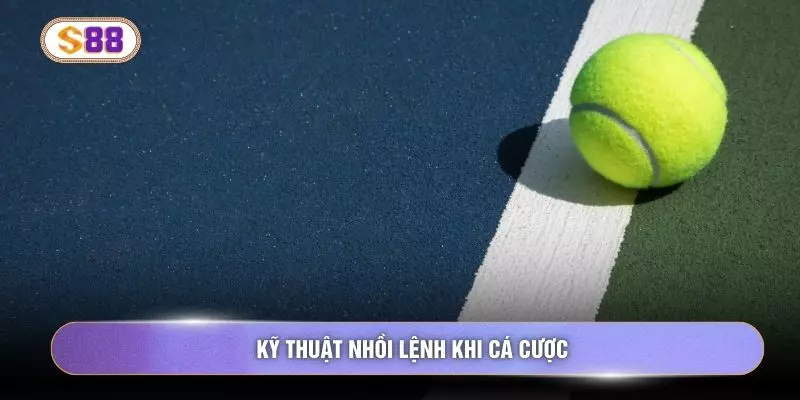 Kỹ thuật nhồi lệnh khi cá cược