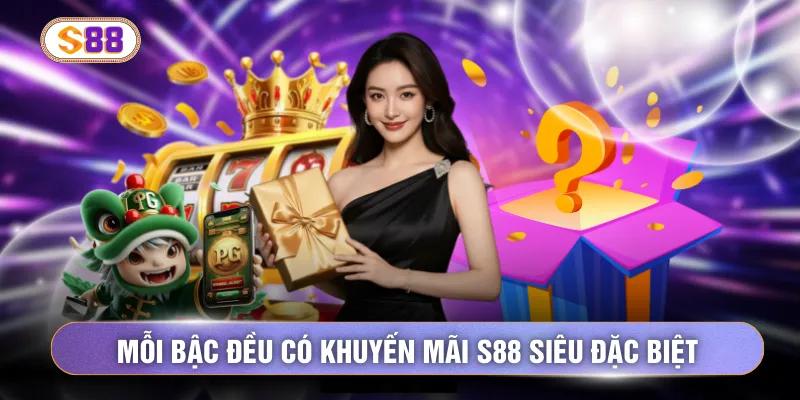 Mỗi bậc đều có khuyến mãi S88 siêu đặc biệt