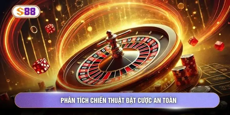 Phân tích chiến thuật đặt cược an toàn